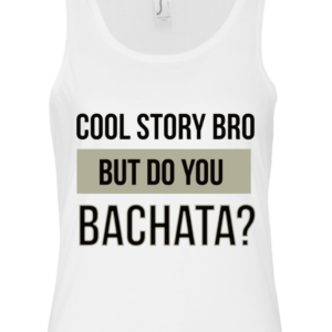 'Cool Story Bro' Women's Tank Top - Bachata