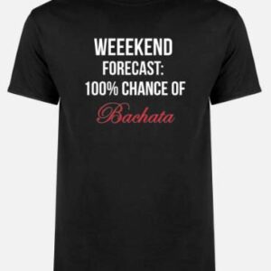 'Weekend Forecast' Unisex T-Shirt - Bachata