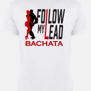 bachata follow my lead tshirt latin dancing